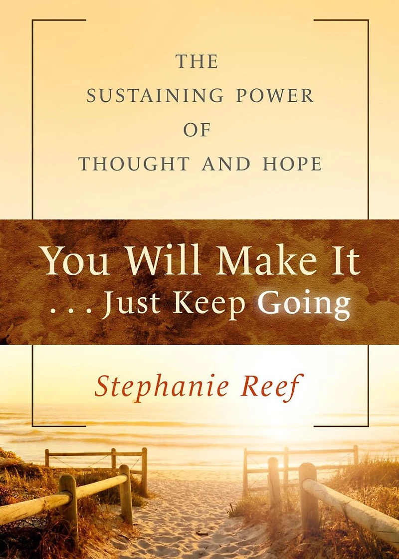 You Will Make It . Just Keep Going: The Sustaining Power of Thought and Hope