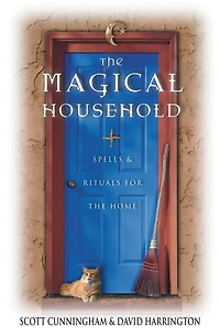 the Magical Household: Spells & Rituals for Home