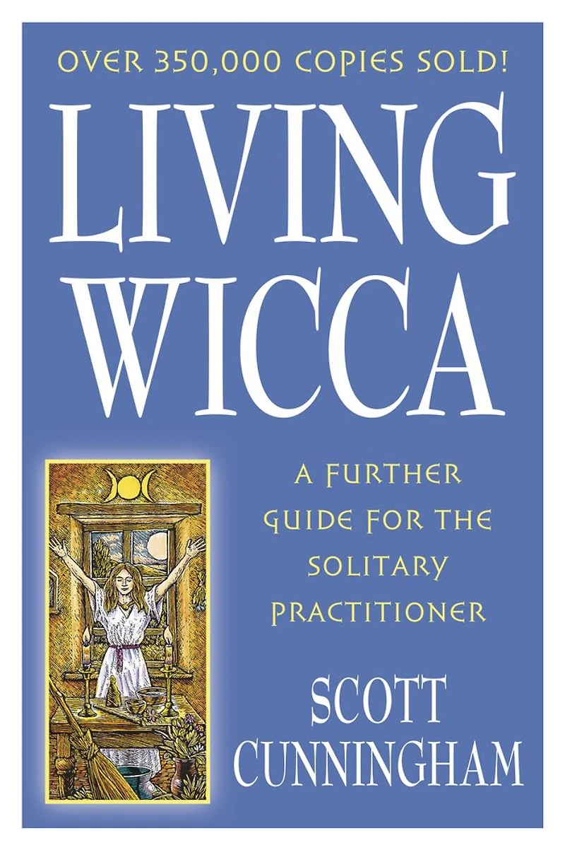 Living Wicca: A Further Guide for the Solitary Practitioner
