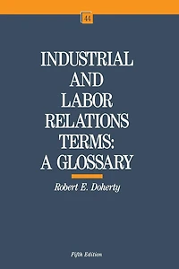 Industrial and Labor Relations Terms: A Glossary