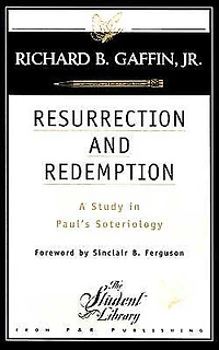 Resurrection and Redemption: A Study in Paul's Soteriology