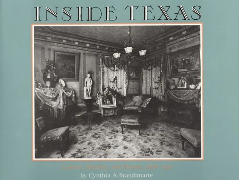 Inside Texas: Culture, Identity and Houses, 1878-1920