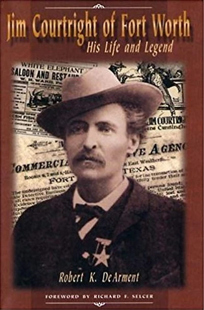 Jim Courtright of Fort Worth: His Life and Legend