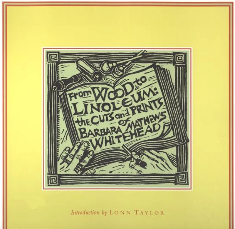 From Wood to Linoleum: The Cuts and Prints of Barbara Mathews Whitehead
