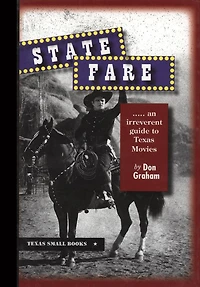 State Fare: An Irreverent Guide to Texas Movies