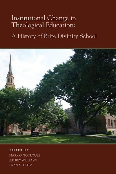 Institutional Change in Theological Education: A History of Brite Divinity School