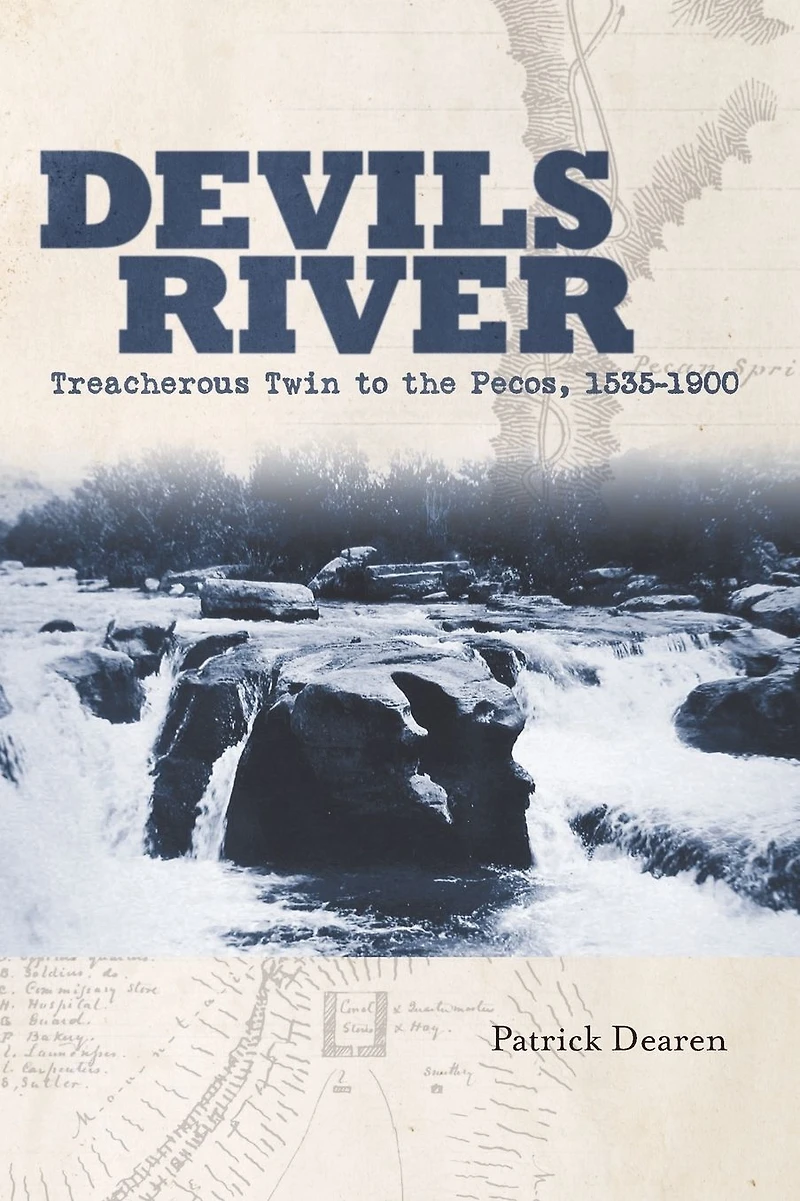 Devils River: Treacherous Twin to the Pecos, 1535-1900