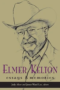 Elmer Kelton: Essays and Memories