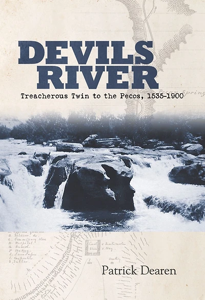 Devils River: Treacherous Twin to the Pecos, 1535-1900