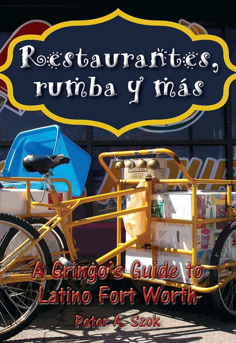 Restaurantes, rumba y más: A Gringo's Guide to Latino Fort Worth