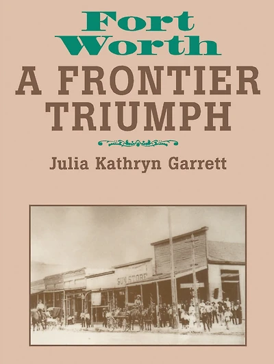 Fort Worth: A Frontier Triumph