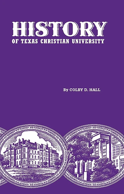 History of Texas Christian University: A College the Cattle Frontier
