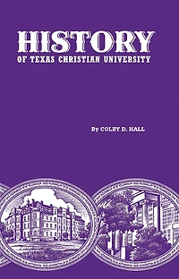 History of Texas Christian University: A College the Cattle Frontier