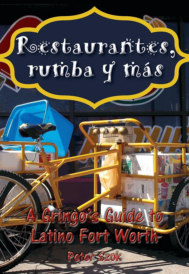 Restaurantes, rumba y más: A Gringo's Guide to Latino Fort Worth