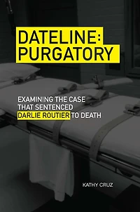 Dateline Purgatory: Examining the Case that Sentenced Darlie Routier to Death