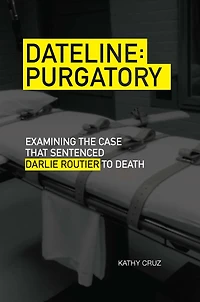Dateline Purgatory: Examining the Case that Sentenced Darlie Routier to Death
