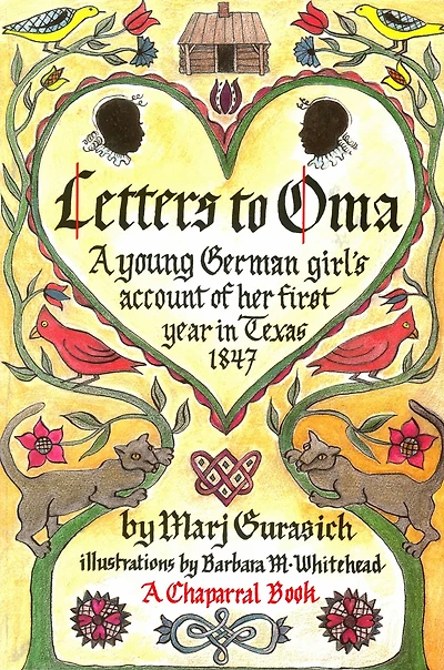 Letters to Oma: A Young German Girl's Account of Her First Year Texas, 1847
