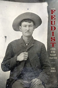 the Feudist: A Novel of Pleasant Valley War