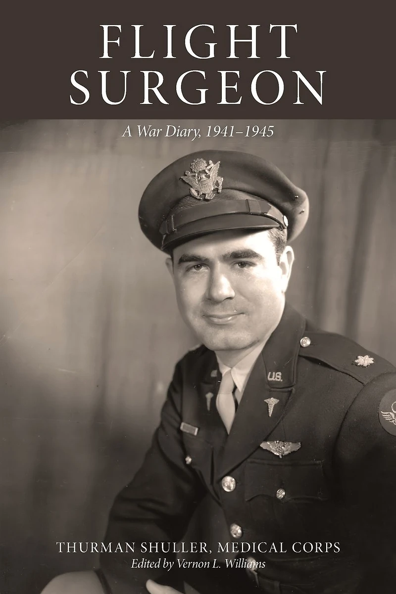 Flight Surgeon: A War Diary, 1941-1945
