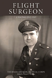 Flight Surgeon: A War Diary, 1941-1945