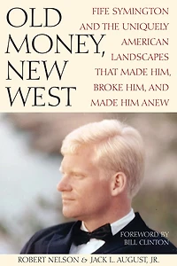 Old Money, New West: Fife Symington and the Uniquely American Landscapes That Made Him, Broke Him Anew