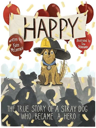Happy: The True Story of a Stray Dog Who Became a Hero