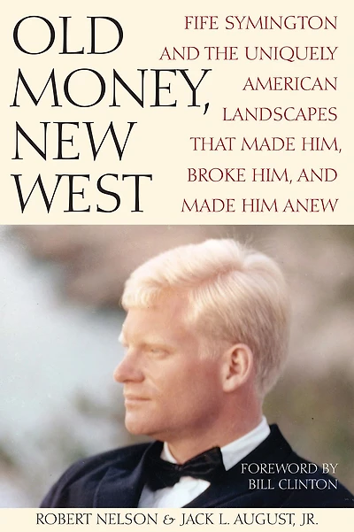 Old Money, New West: Fife Symington and the Uniquely American Landscapes That Made Him, Broke Him Anew