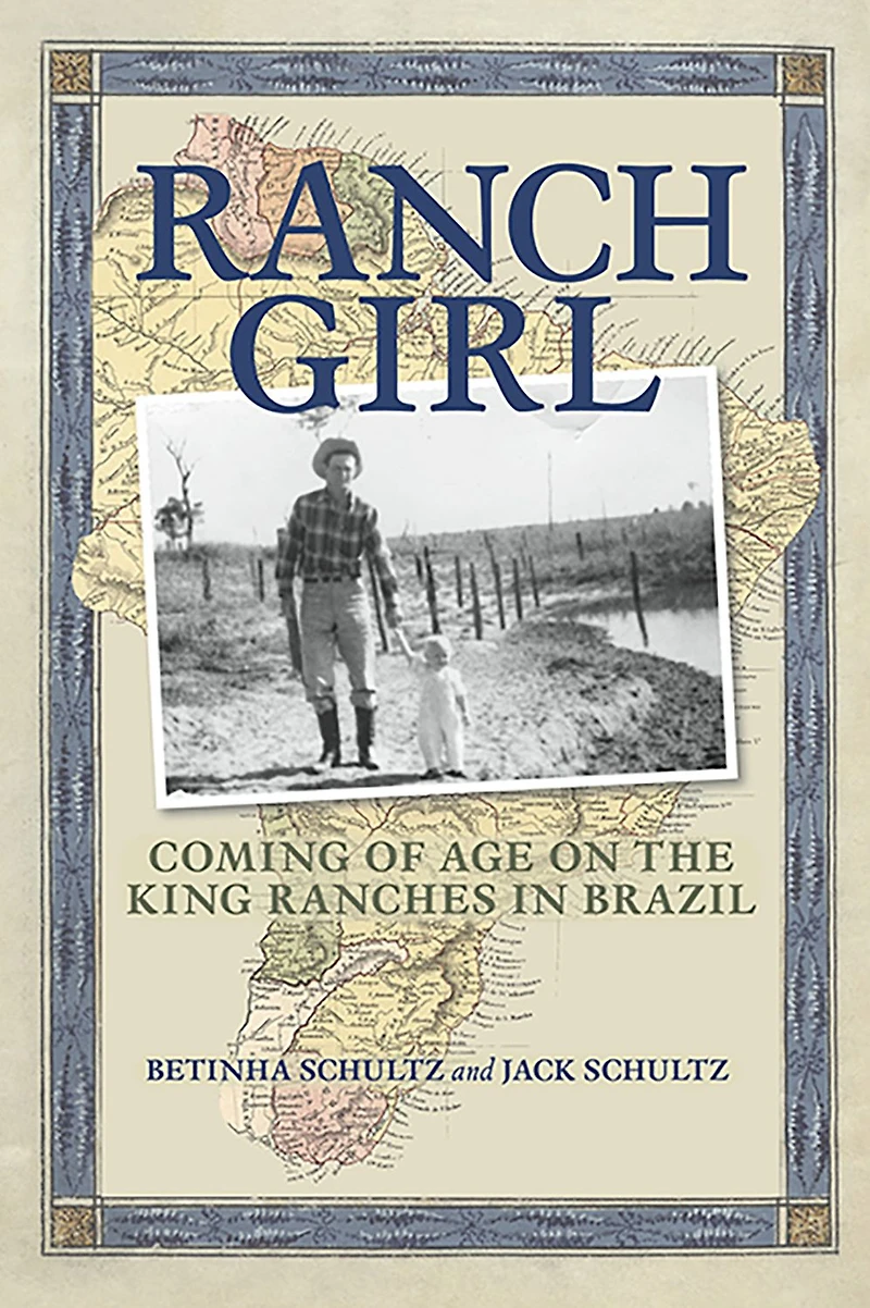 Ranch Girl: Coming of Age on the King Ranches Brazil