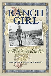 Ranch Girl: Coming of Age on the King Ranches Brazil