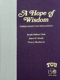 A Hope of Wisdom: Three Essays on Education