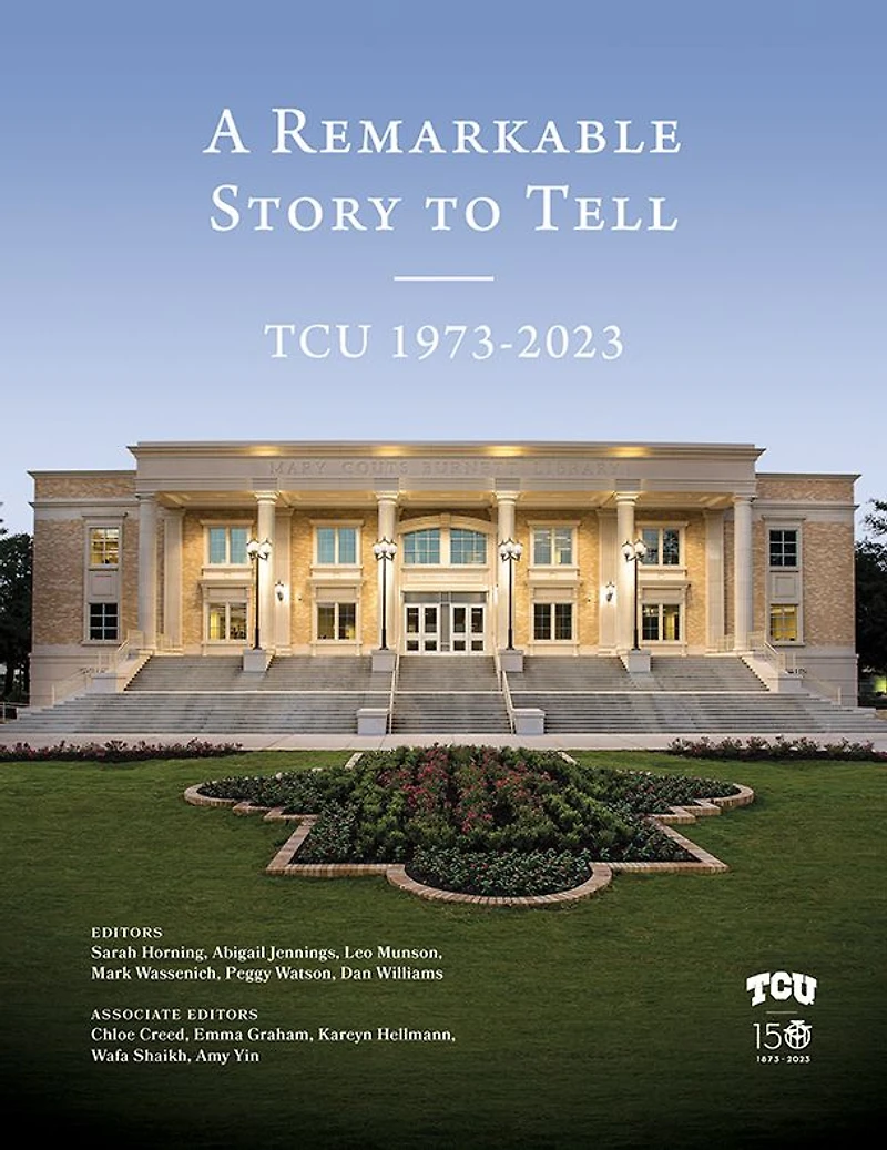 A Remarkable Story to Tell: TCU 1973-2023
