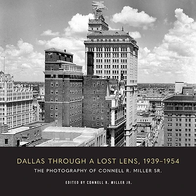 Dallas through a Lost Lens, 1939-1954