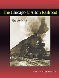 The Chicago & Alton Railroad: The Only Way
