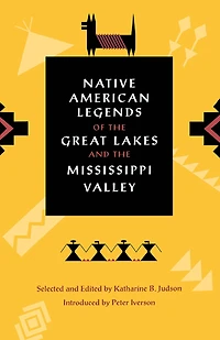 Native American Legends of the Great Lakes and the Mississippi Valley