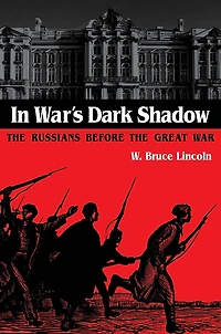 In War's Dark Shadow: The Russians before the Great War