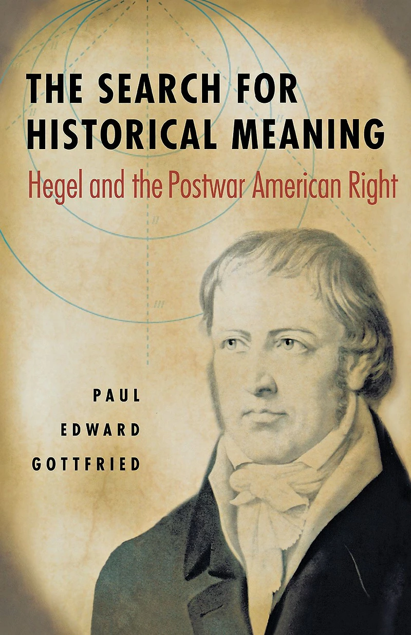 the Search for Historical Meaning: Hegel and Postwar American Right