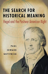 the Search for Historical Meaning: Hegel and Postwar American Right
