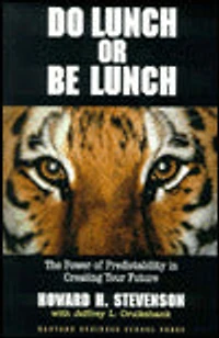Do Lunch or Be Lunch: The Power of Predictability in Creating Your Future