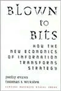 Blown to Bits: How the New Economics of Information Transforms Strategy