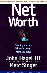 Net Worth: Shaping Markets When Customers Make the Rules