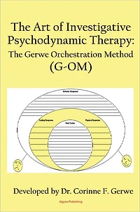 The Art of Investigative Psychodynamic Therapy: The Gerwe Orchestration Method (G-OM)