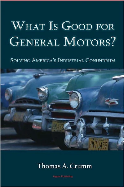 What Is Good for General Motors? Solving America's Industrial Conundrum