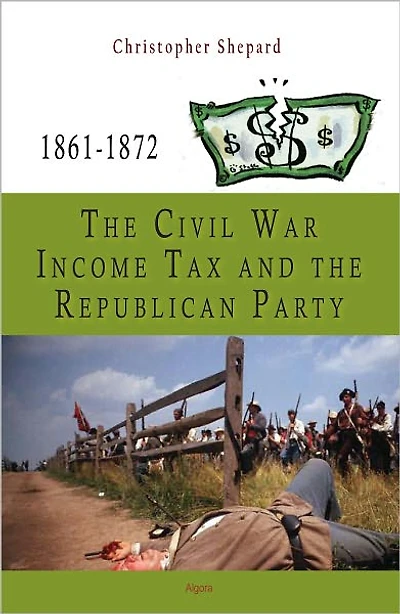 The Civil War Income Tax and the Republican Party, 1861-1872