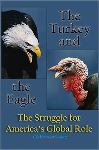 The Turkey and the Eagle: The Struggle for America's Global Role