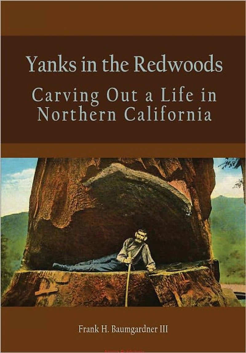 Yanks in the Redwoods: Carving Out a Life in Northern California