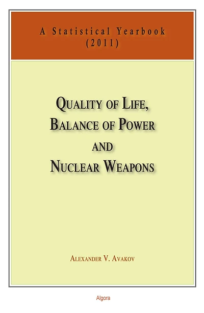Quality of Life, Balance Power, and Nuclear Weapons (2011): A Statistical Yearbook for Statesmen Citizens