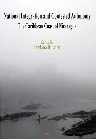 National Integration and Contested Autonomy: The Caribbean Coast of Nicaragua