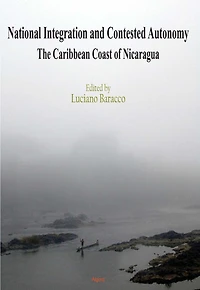 National Integration and Contested Autonomy: The Caribbean Coast of Nicaragua