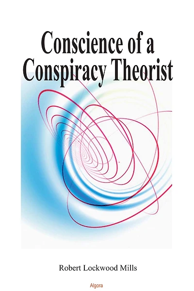 Conscience of a Conspiracy Theorist