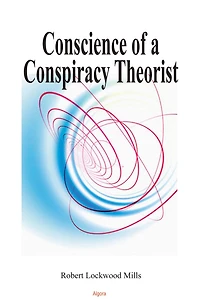 Conscience of a Conspiracy Theorist